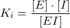  $$ K_i  = \frac{[E] \cdot [I]}{[EI]} $$ 