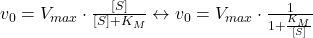 v_0 = V_{max}\cdot\frac{[S]}{[S]+K_M} \leftrightarrow v_0=V_{max}\cdot\frac{1}{1+\frac{K_M}{[S]}}